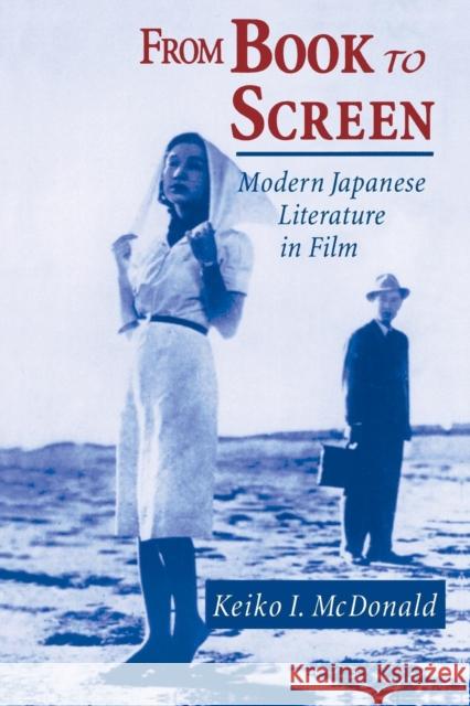 From Book to Screen: Modern Japanese Literature in Films McDonald, Keiko I. 9780765603883