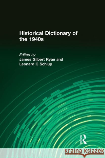 Historical Dictionary of the 1940s James G. Ryan Leonard Schlup 9780765604408 M.E. Sharpe
