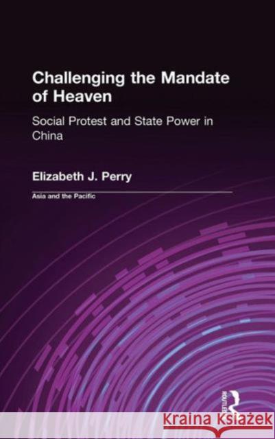 Challenging the Mandate of Heaven: Social Protest and State Power in China Perry, Elizabeth J. 9780765604446 East Gate Book