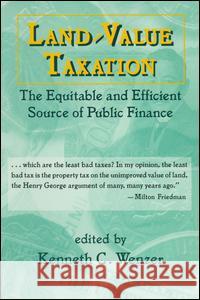 Land-Value Taxation: The Equitable Source of Public Finance Kenneth C. Wenzer 9780765604491 M.E. Sharpe