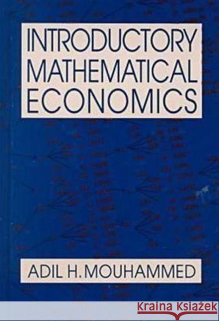 Introductory Mathematical Economics Adil Hasan Mouhammed 9780765604590 M.E. Sharpe