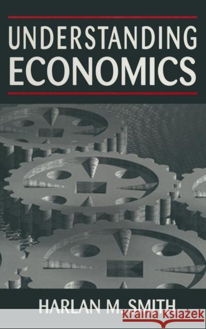 Understanding Economics Harlan M. Smith 9780765604835 M.E. Sharpe