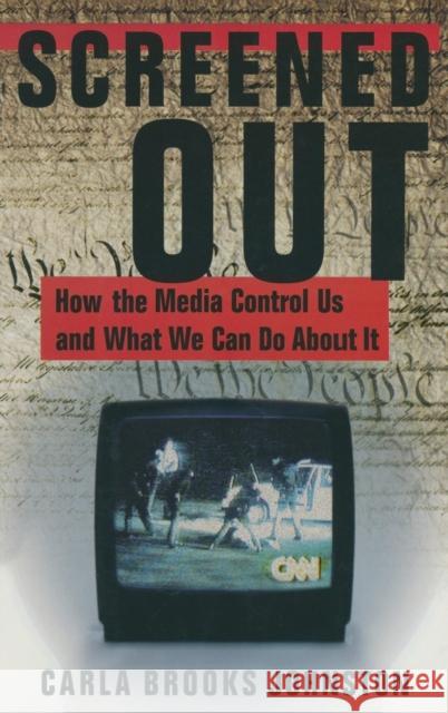 Screened Out: How the Media Control Us and What We Can Do About it Johnston, Carla B. 9780765604880 M.E. Sharpe