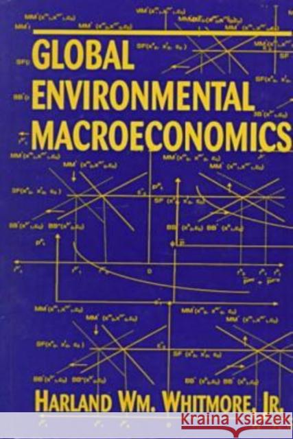 Global Environmental Macroeconomics Harland Wm Whitmore 9780765604989 M.E. Sharpe