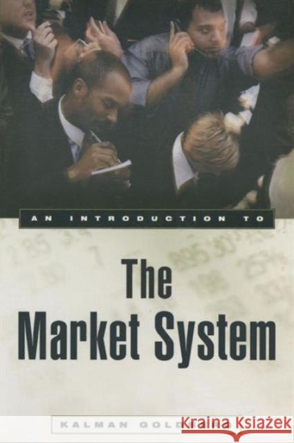 An Introduction to the Market System Kalman Goldberg 9780765605085 M.E. Sharpe