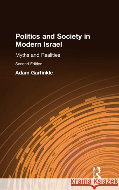 Politics and Society in Modern Israel: Myths and Realities Garfinkle, Adam 9780765605146 M.E. Sharpe