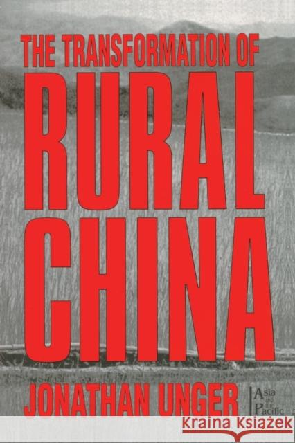 The Transformation of Rural China Jonathan Unger 9780765605528 East Gate Book