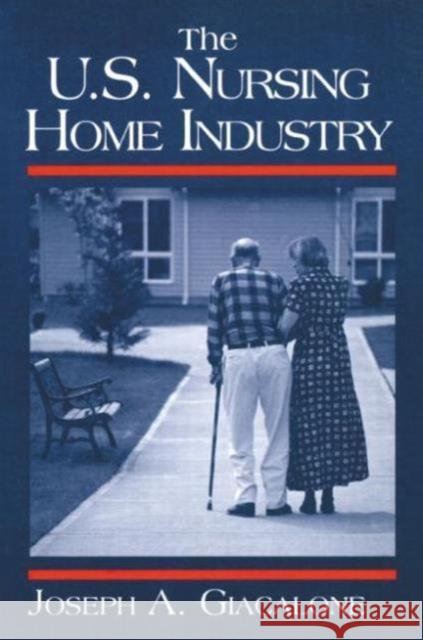 The Us Nursing Home Industry Giacalone, Robert a. 9780765605757 M.E. Sharpe