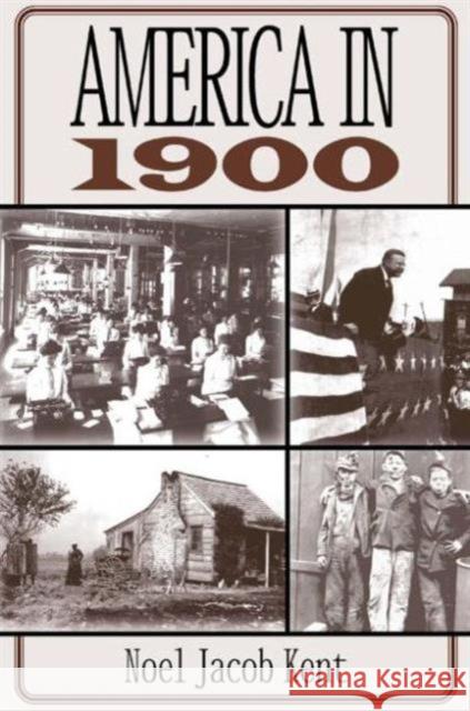 America in 1900 Noel Jacob Kent 9780765605955 M.E. Sharpe