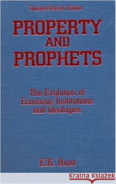 Property and Prophets: The Evolution of Economic Institutions and Ideologies Hunt, E. K. 9780765606082 M.E. Sharpe