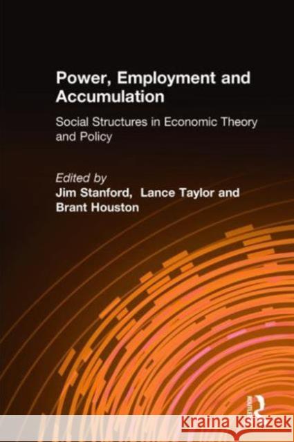 Power, Employment, and Accumulation: Social Structures in Economic Theory and Policy Stanford, Jim 9780765606303 M.E. Sharpe