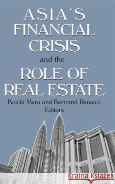 Asia's Financial Crisis and the Role of Real Estate Koichi Mera Bertrand Renaud 9780765606419