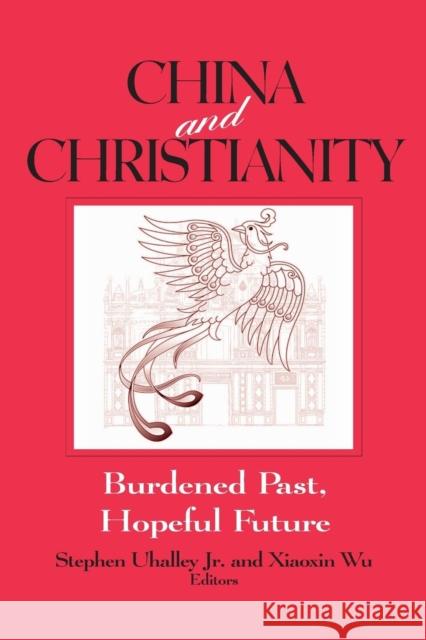 China and Christianity: Burdened Past, Hopeful Future Uhalley, Stephen 9780765606624 East Gate Book