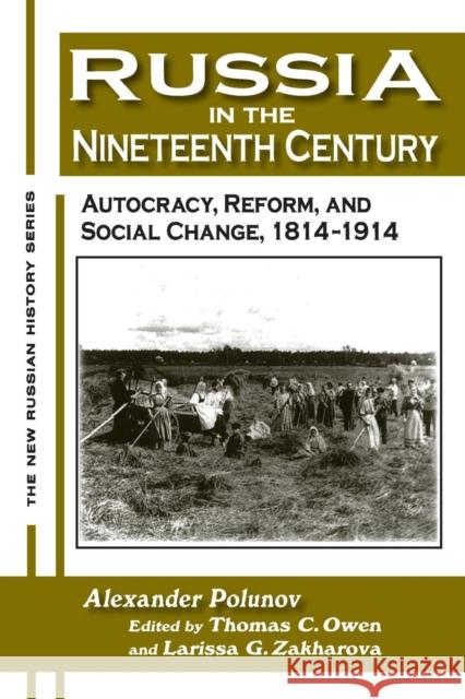 Russia in the Nineteenth Century: Autocracy, Reform, and Social Change, 1814-1914 Polunov, A. I. U. 9780765606723 M.E. Sharpe