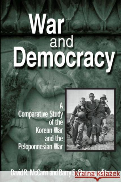 War and Democracy: A Comparative Study of the Korean War and the Peloponnesian War: A Comparative Study of the Korean War and the Peloponnesian War McCann, David R. 9780765606952 East Gate Book