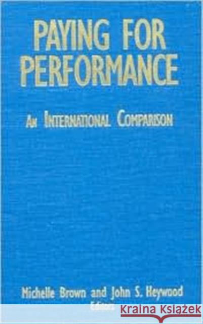 Paying for Performance: An International Comparison: An International Comparison Brown, Michelle 9780765607522 M.E. Sharpe