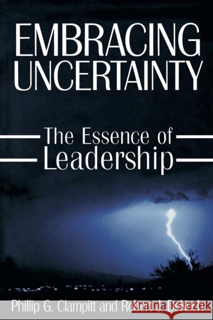 Embracing Uncertainty: The Essence of Leadership Clampitt, Phillip G. 9780765607744 M.E. Sharpe