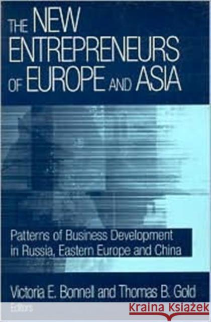The New Entrepreneurs of Europe and Asia: Patterns of Business Development in Russia, Eastern Europe and China Bonnell, Victoria E. 9780765607751 M.E. Sharpe