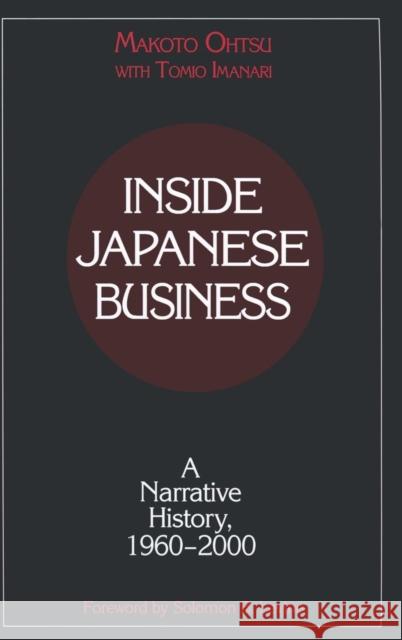 Inside Japanese Business: A Narrative History 1960-2000: A Narrative History 1960-2000 Ohtsu, Makota 9780765607812 East Gate Book