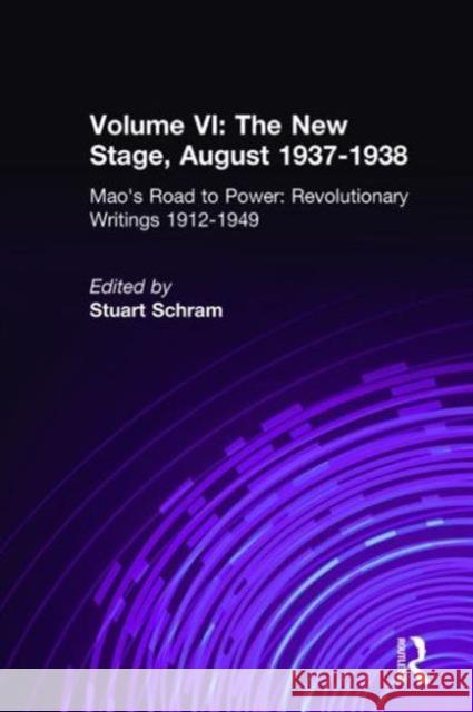 Mao's Road to Power: Revolutionary Writings, 1912-49: V. 6: New Stage (August 1937-1938): Revolutionary Writings, 1912-49 Mao, Zedong 9780765607935 East Gate Book