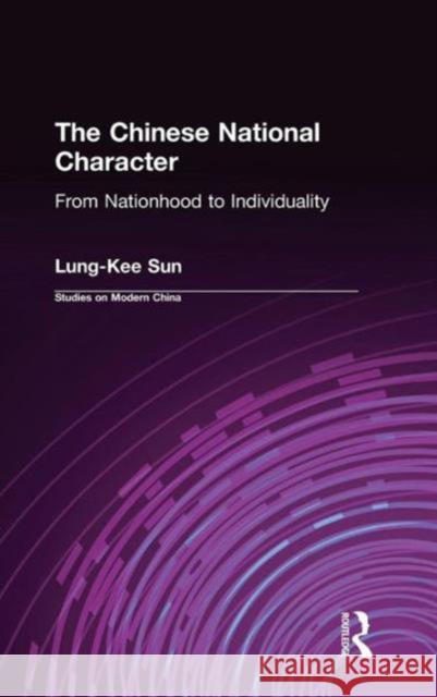 The Chinese National Character: From Nationhood to Individuality Sun, Warren 9780765608260 M.E. Sharpe