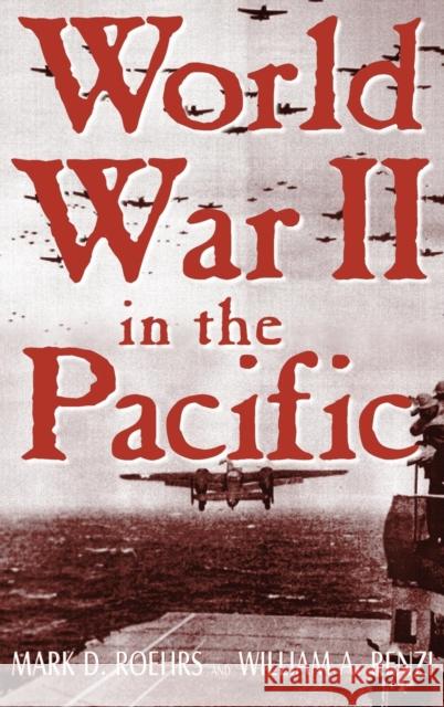 World War II in the Pacific Mark D. Roehrs Stanton E. Samenow Mark Roehr 9780765608352 M.E. Sharpe