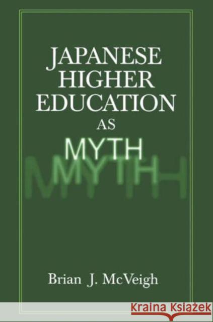 Japanese Higher Education as Myth Brian J. McVeigh 9780765609250