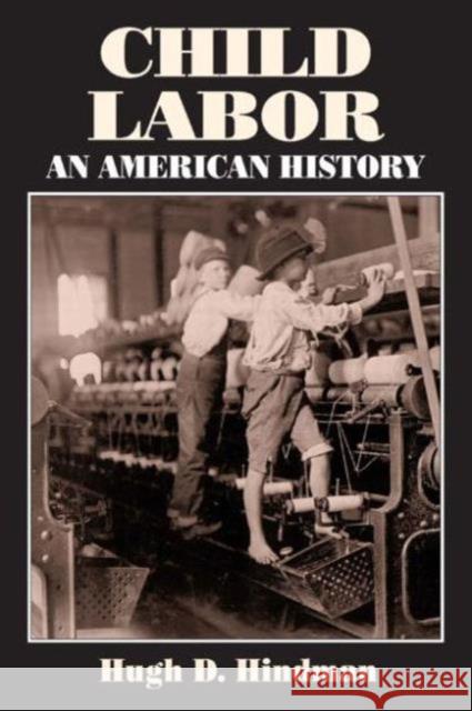 Child Labor : An American History Hugh D. Hindman 9780765609366 M.E. Sharpe