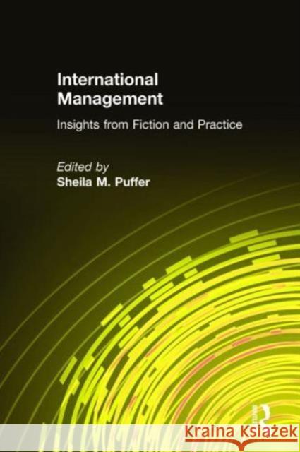 International Management: Insights from Fiction and Practice: Insights from Fiction and Practice Puffer, Sheila M. 9780765609700