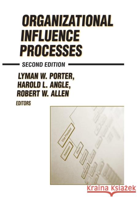 Organizational Influence Processes Lyman W. Porter Harold L. Angle Robert W. Allen 9780765609991