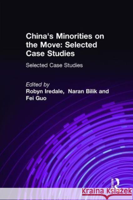 China's Minorities on the Move: Selected Case Studies Iredale, Robyn 9780765610232