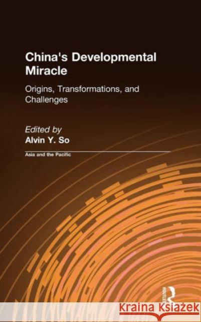 China's Developmental Miracle: Origins, Transformations, and Challenges So, Alvin Y. 9780765610379 M.E. Sharpe