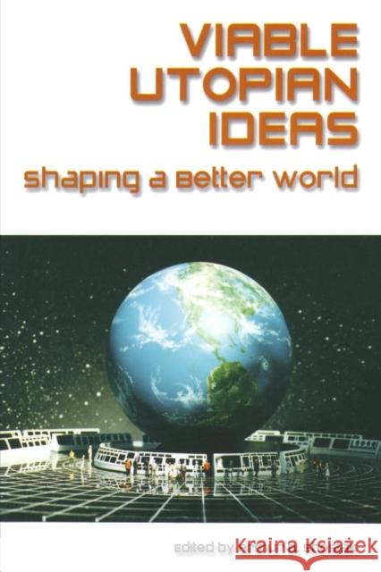 Viable Utopian Ideas: Shaping a Better World Shostak, Art 9780765611055 M.E. Sharpe