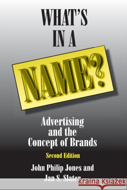 What's in a Name?: Advertising and the Concept of Brands John Philip Jones Jan S. Slater Don Johnston 9780765611123