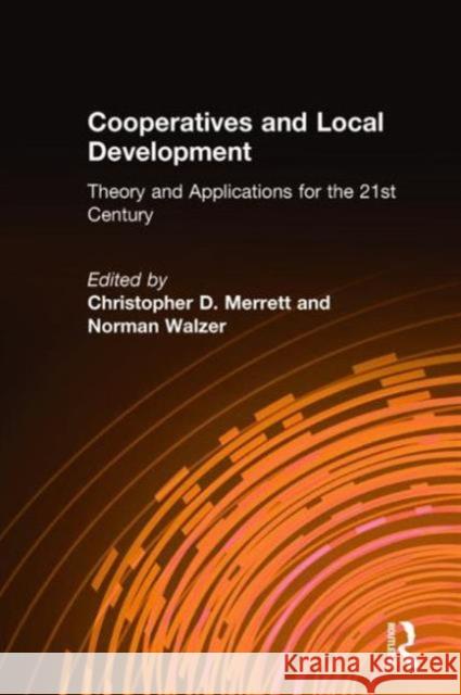 Cooperatives and Local Development: Theory and Applications for the 21st Century Merrett, Christopher D. 9780765611239 M.E. Sharpe