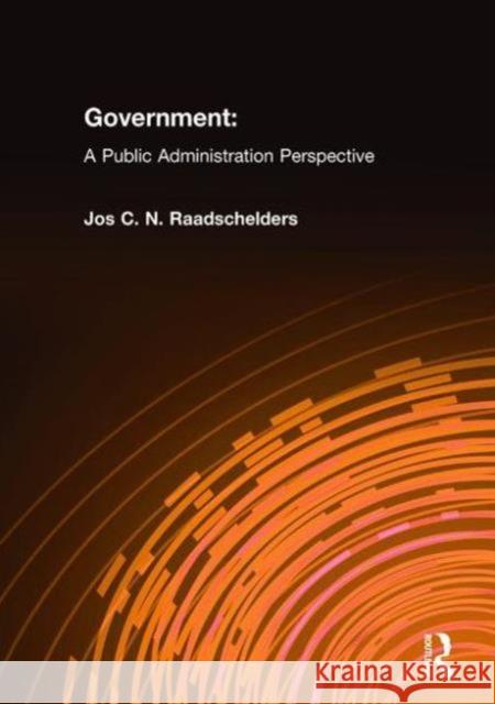 Government: A Public Administration Perspective Raadschelders, Jos C. N. 9780765611253