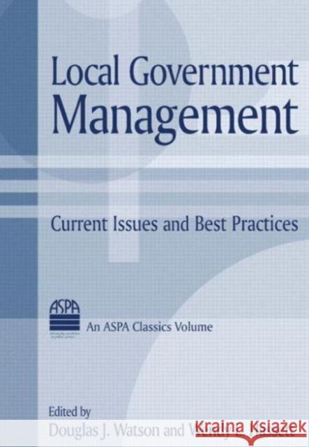 Local Government Management: Current Issues and Best Practices Watson, Douglas J. 9780765611277