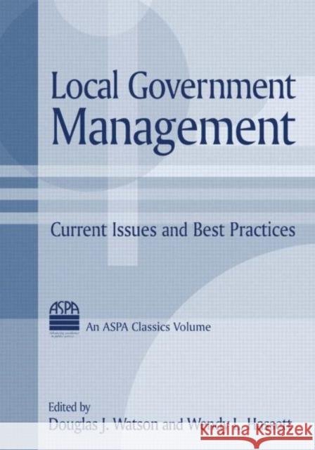 Local Government Management: Current Issues and Best Practices Watson, Douglas J. 9780765611284