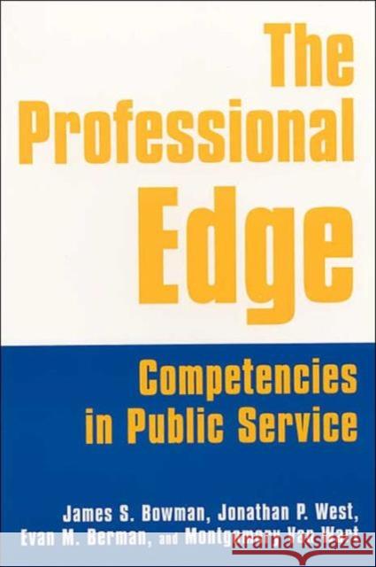 The Professional Edge: Competencies in Public Service Bowman, James S. 9780765611451 M.E. Sharpe