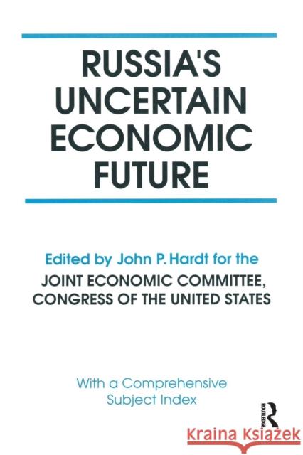 Russia's Uncertain Economic Future John P. Hardt Robert F. Bennett 9780765612083 M.E. Sharpe