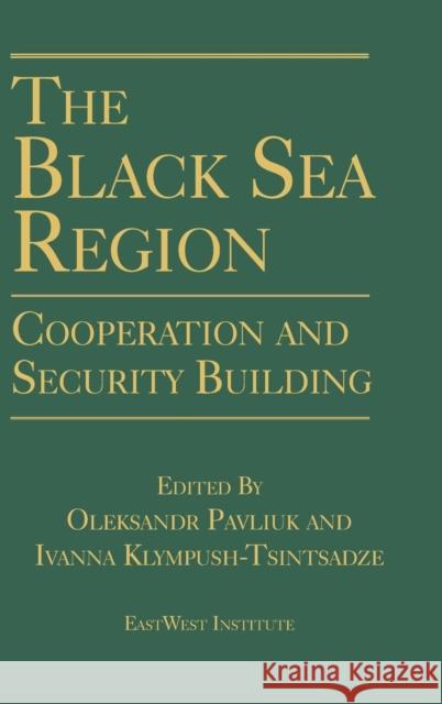 The Black Sea Region: Cooperation and Security Building Pavliuk, Oleksandr 9780765612250 M.E. Sharpe