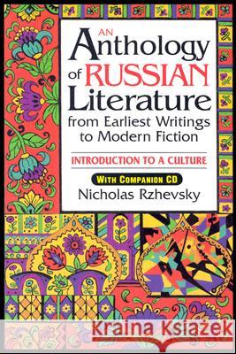 An Anthology of Russian Literature from Earliest Writings to Modern Fiction: Introduction to a Culture [With CD-ROM] Nicholas Rzhevsky 9780765612465 M.E. Sharpe