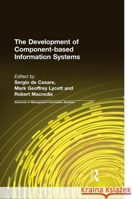 The Development of Component-Based Information Systems Cesare, Sergio de 9780765612489 M.E. Sharpe