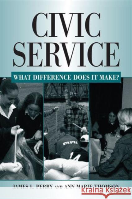 Civic Service: What Difference Does It Make? Perry, James L. 9780765612755 M.E. Sharpe