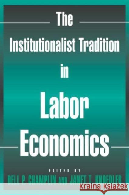 The Institutionalist Tradition in Labor Economics Dell P. Champlin Janet T. Knoedler 9780765612878 M.E. Sharpe