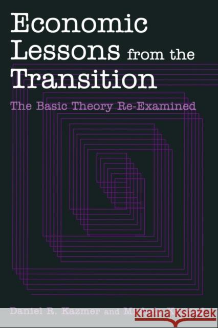 Economic Lessons from the Transition: The Basic Theory Re-examined: The Basic Theory Re-examined Kazmer, Daniel R. 9780765612991 M.E. Sharpe