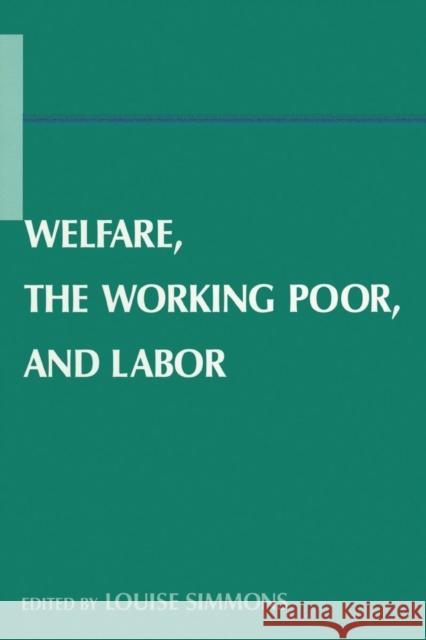 Welfare, the Working Poor, and Labor Louise B. Simmons 9780765613011