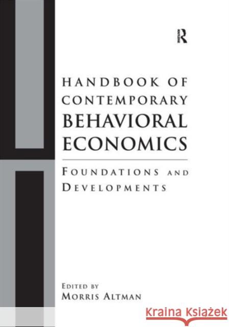 Handbook of Contemporary Behavioral Economics : Foundations and Developments Morris Altman 9780765613028 M.E. Sharpe