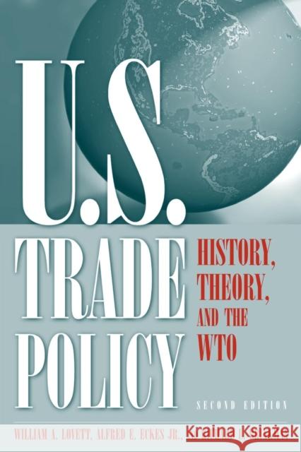 U.S. Trade Policy: History, Theory, and the Wto Lovett, William A. 9780765613080 M.E. Sharpe