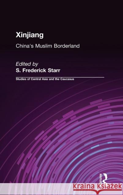 Xinjiang: China's Muslim Borderland Starr, S. Frederick 9780765613172